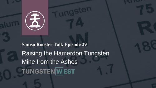Photo of Rooster Talk: Raising Hemerdon Tungsten Mine from the ashes – Tungsten West